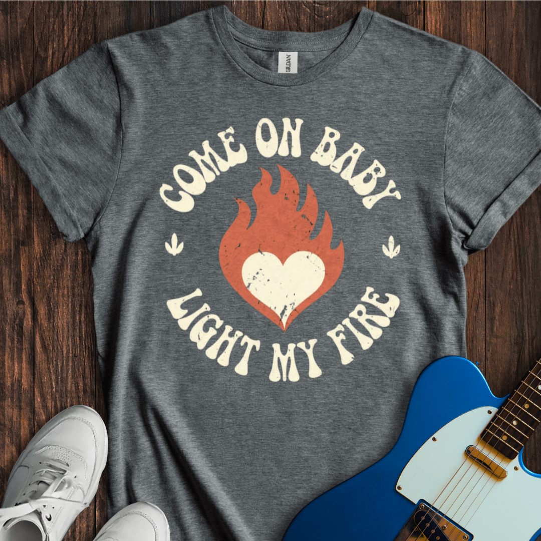 Light My Fire T-Shirt
