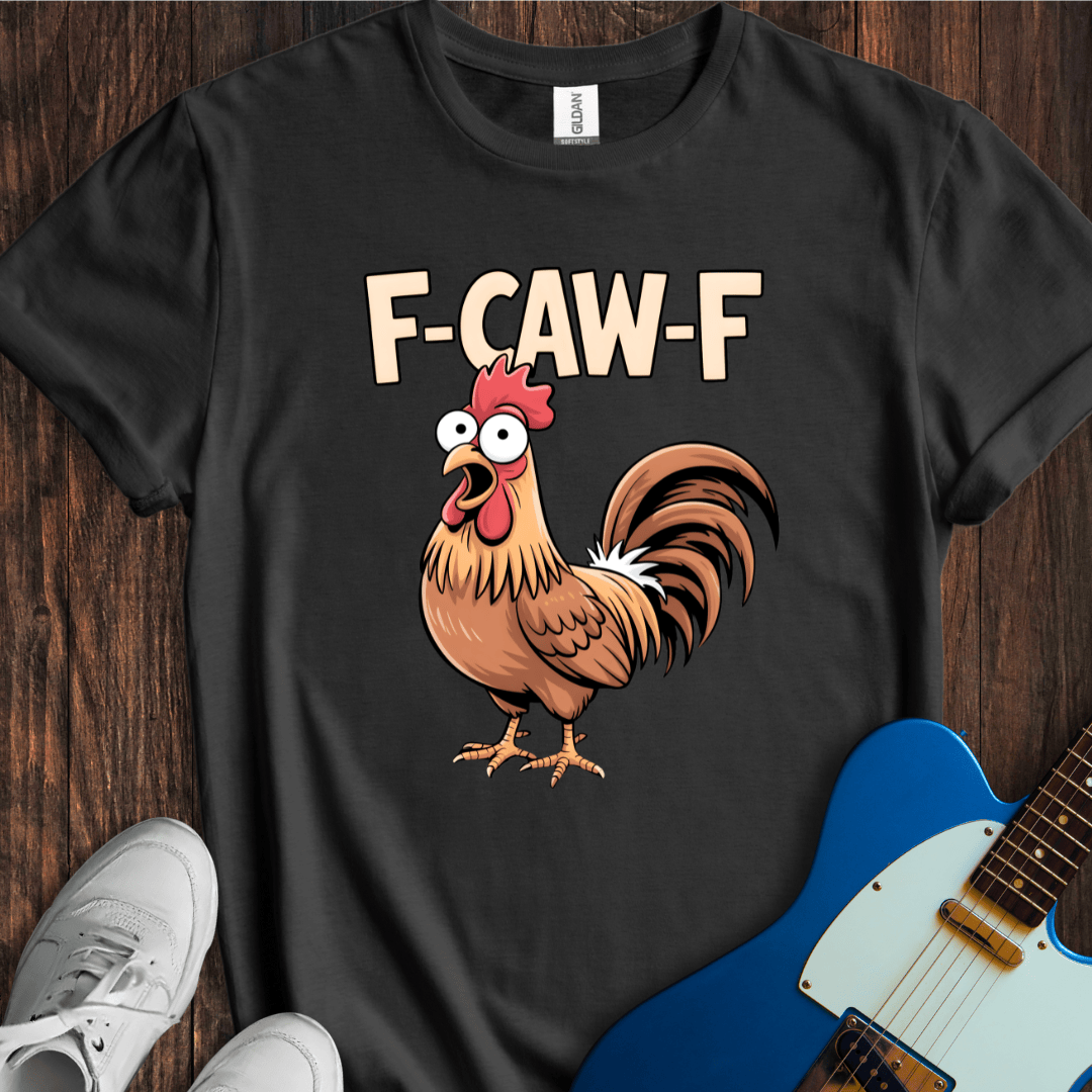 F-Caw-F T-Shirt