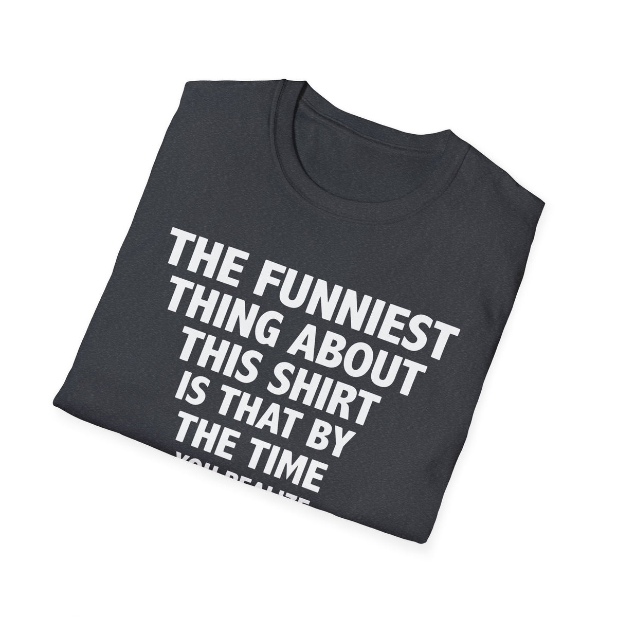 The Funniest Thing... T-Shirt
