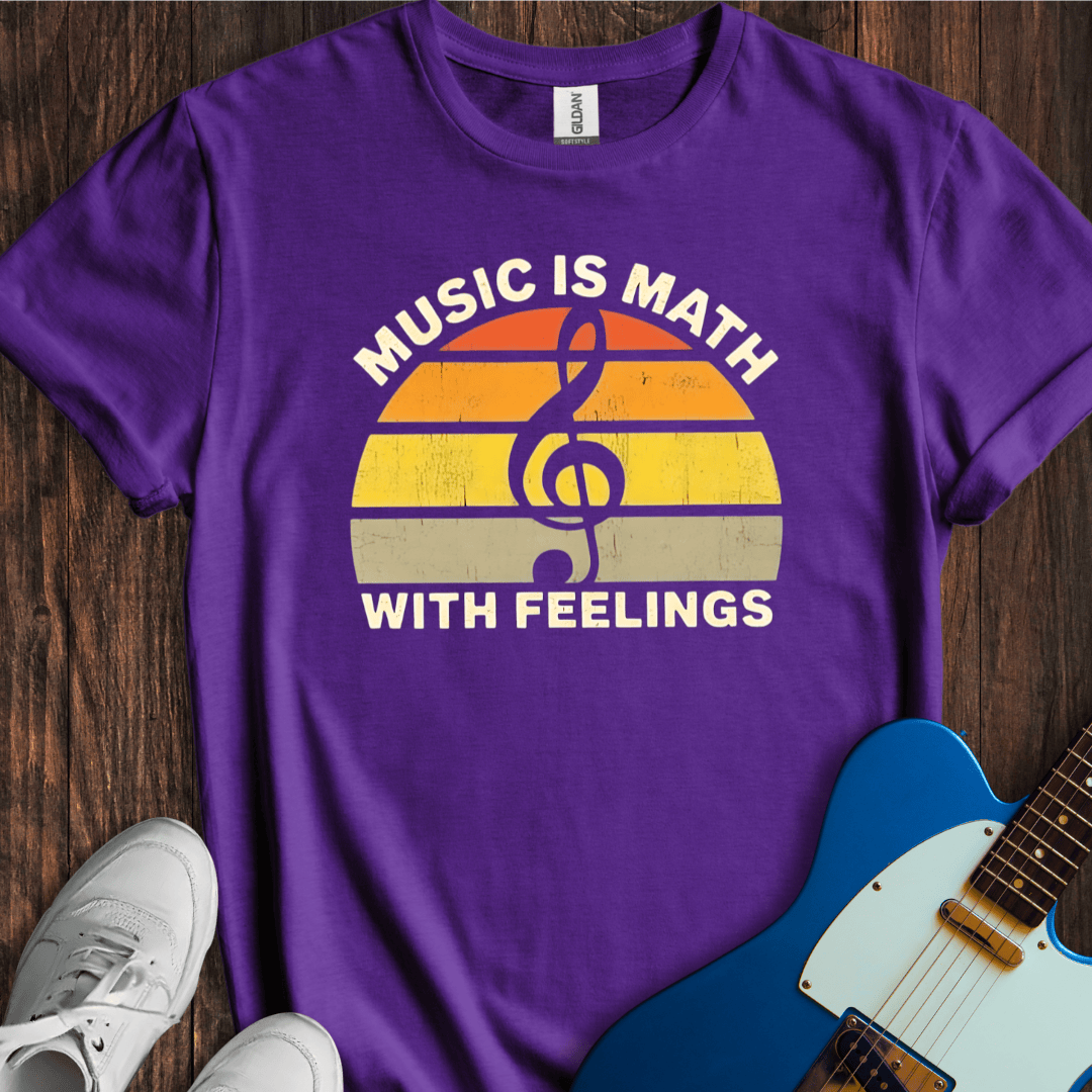 Music Is Math With Feelings T-Shirt