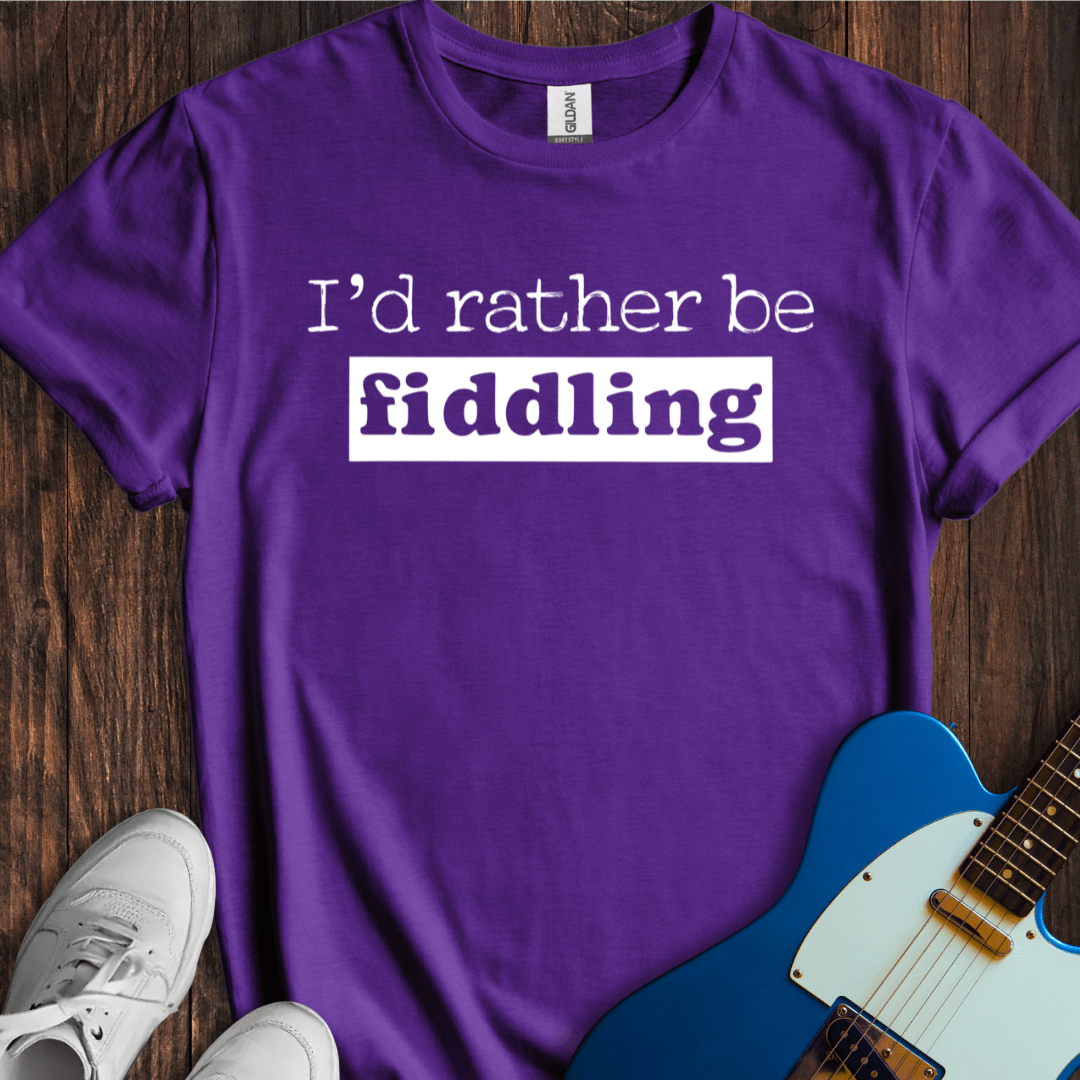 I'd Rather Be Fiddling T-Shirt