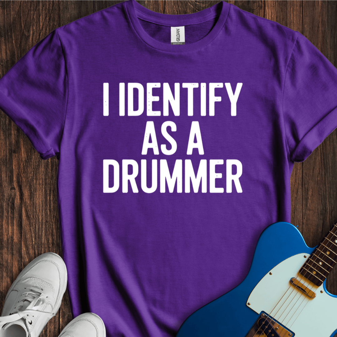 I Identify As A Drummer T-Shirt