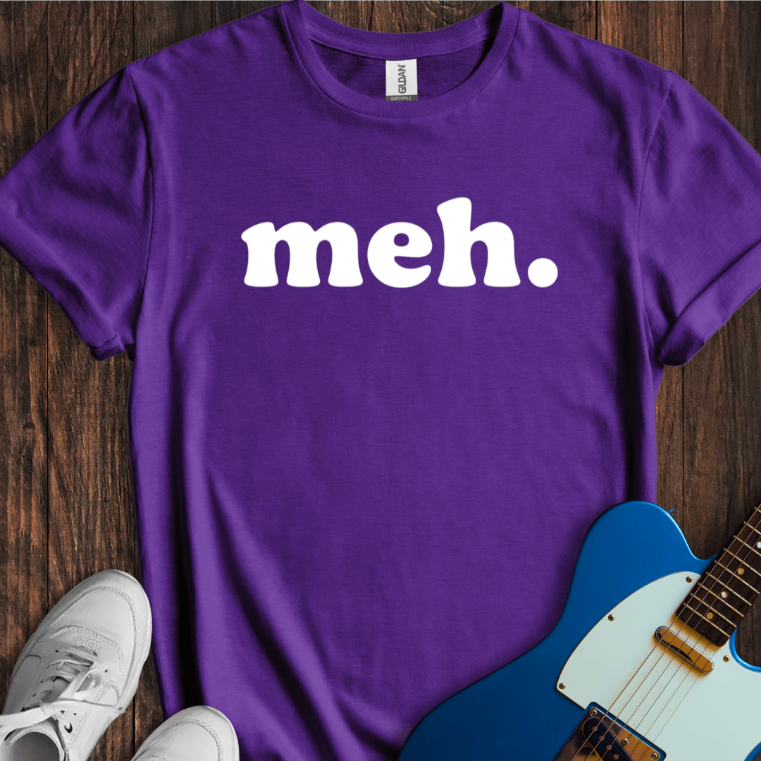 Meh. T-Shirt