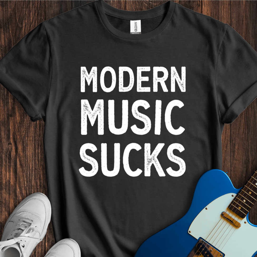 Modern Music Sucks T-Shirt