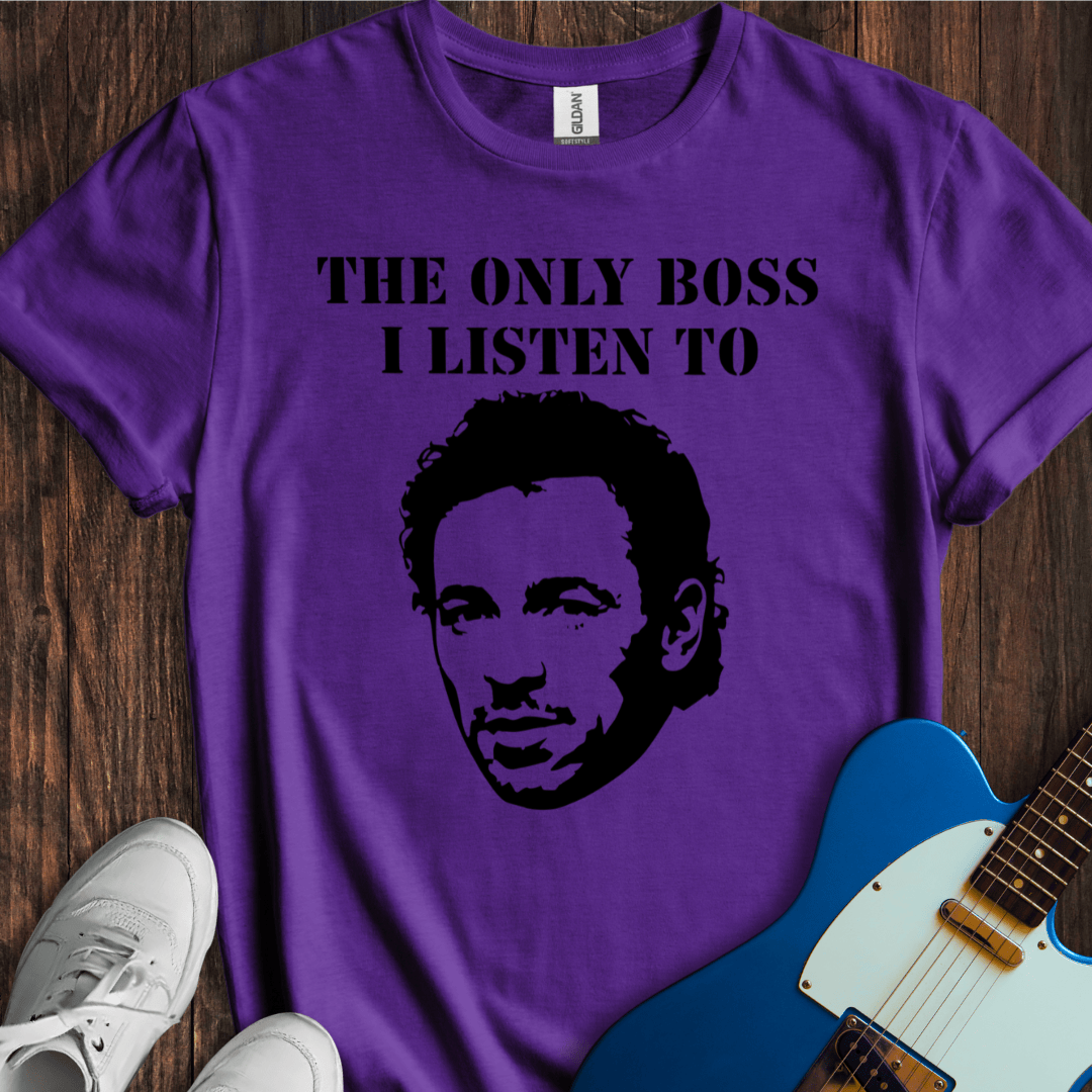 The Only Boss I Listen To... (Silhouette) T-Shirt