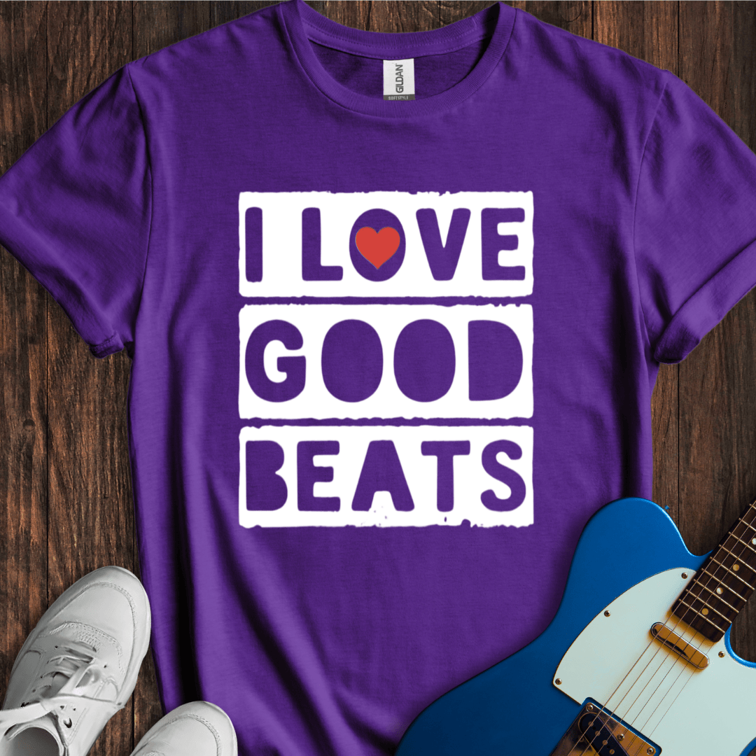 I Love Good Beats T-Shirt
