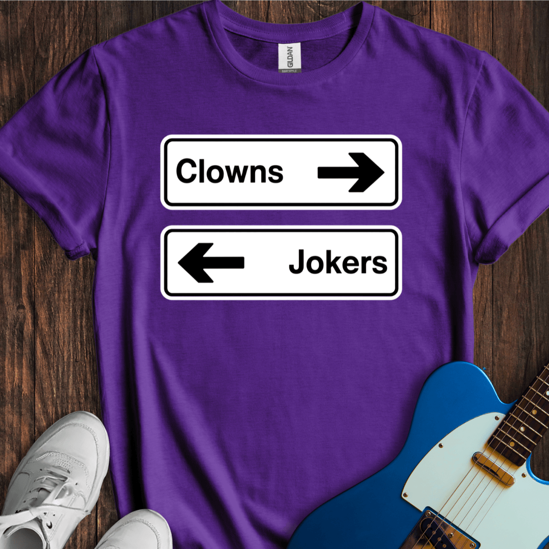 Clowns To The Left Of Me, Jokers To The Right... T-Shirt