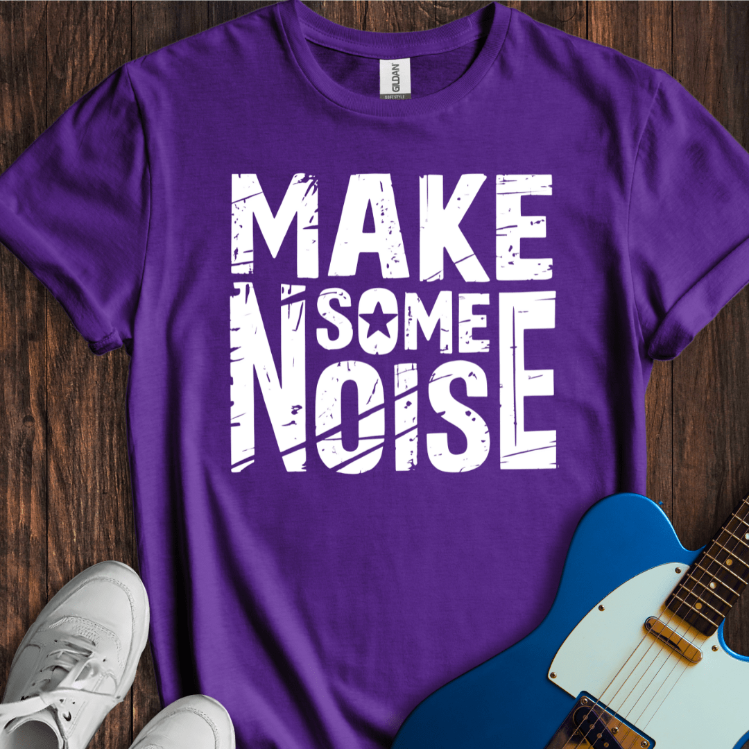 Make Some Noise T-Shirt