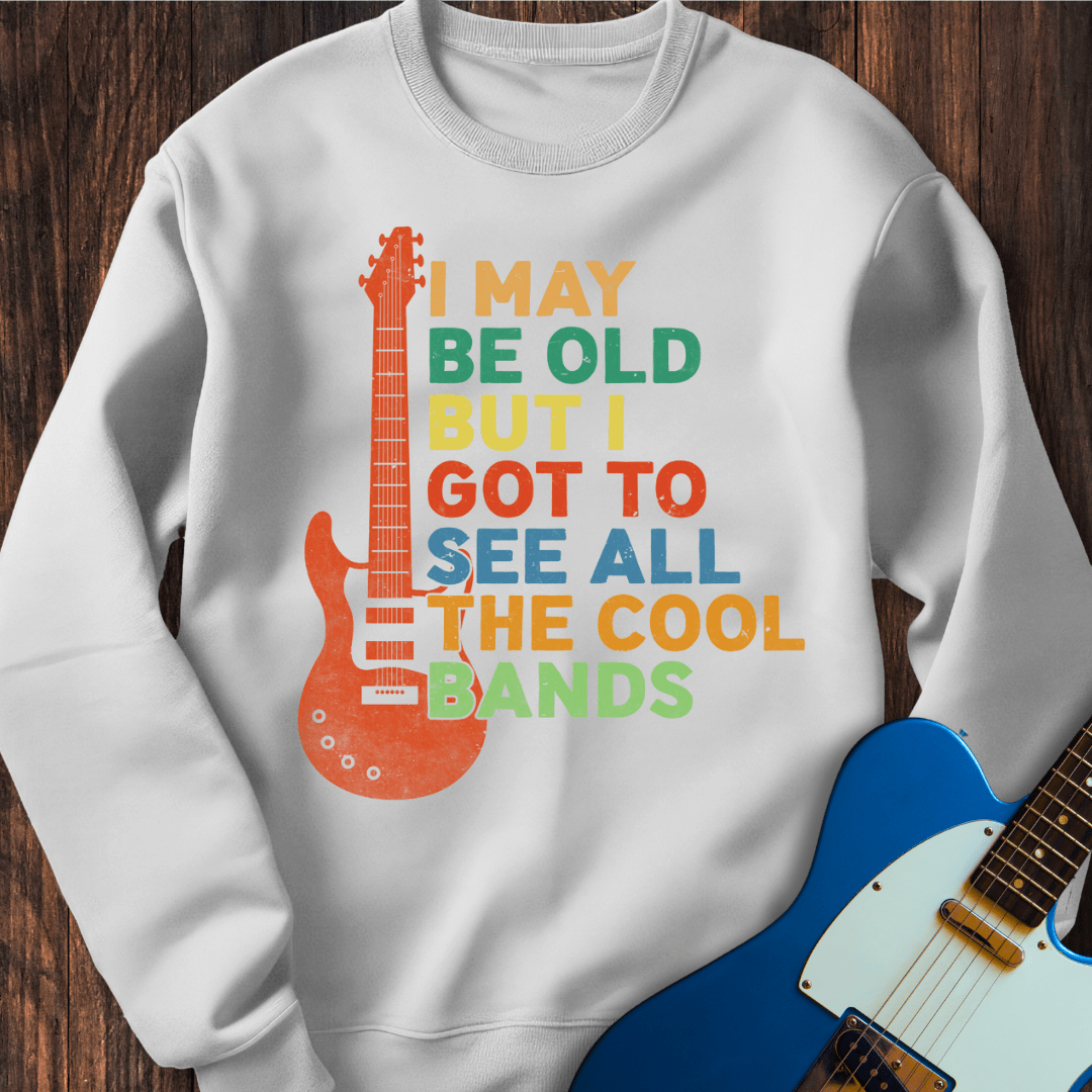 I May Be Old, But... Sweatshirt