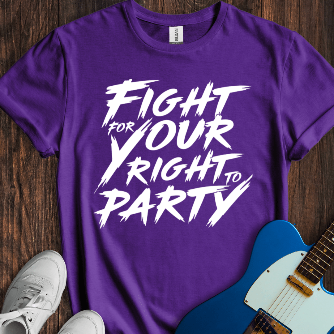 Fight For Your Right... T-Shirt
