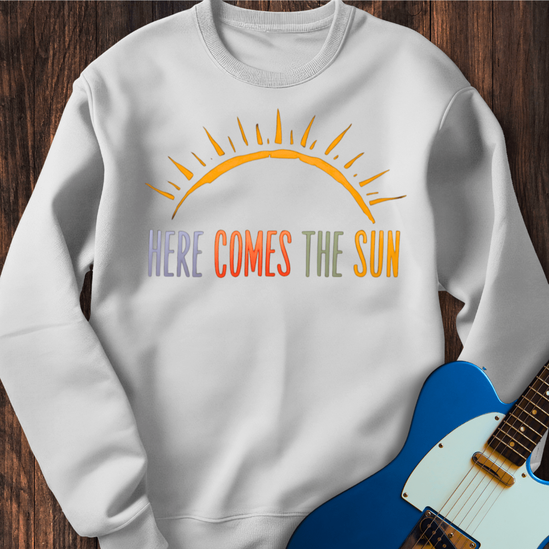 Here Comes The Sun (III) Sweatshirt
