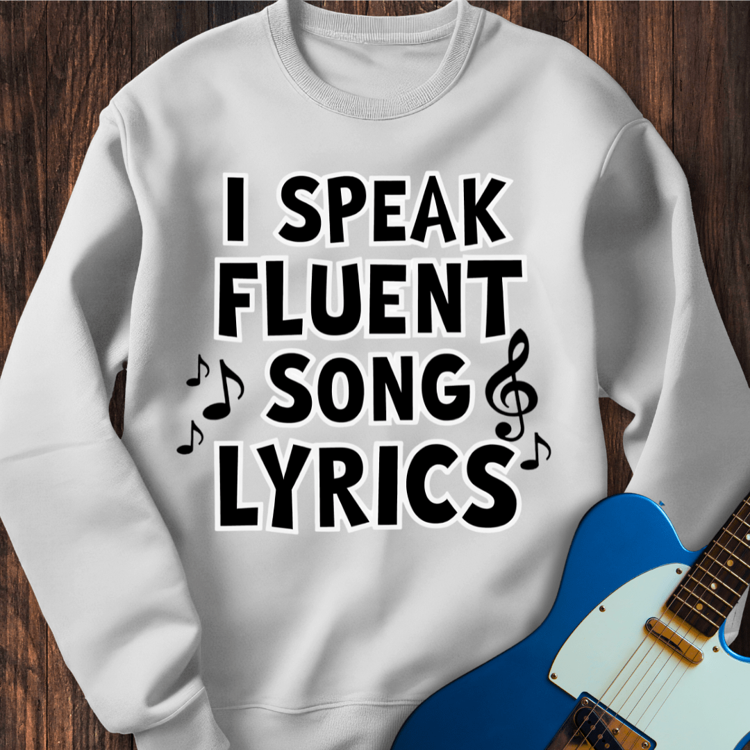 I Speak Fluent Song Lyrics Sweatshirt