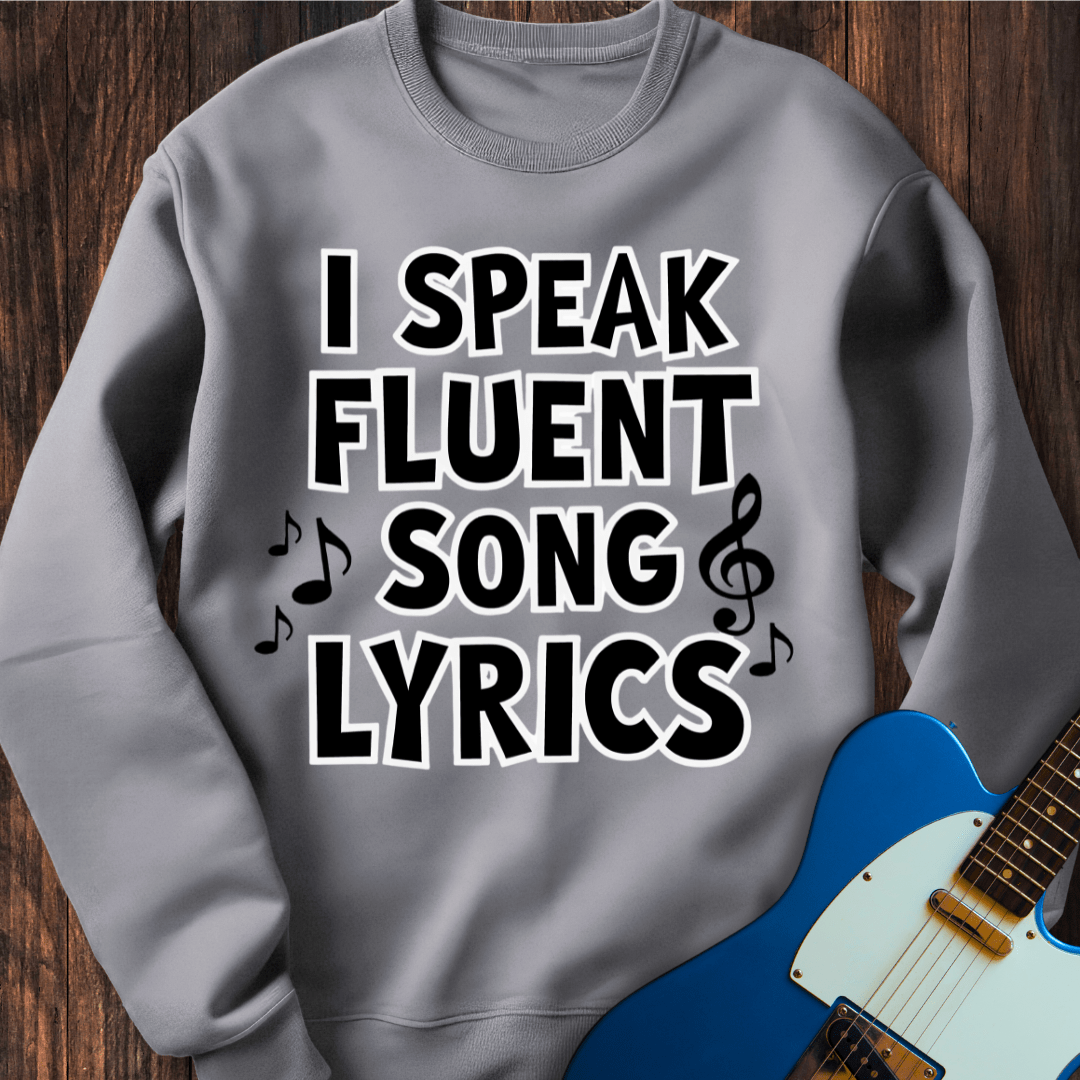 I Speak Fluent Song Lyrics Sweatshirt