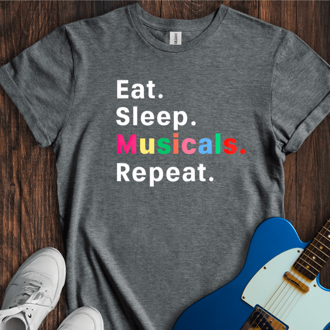 Eat. Sleep. Musicals. Repeat. T-Shirt
