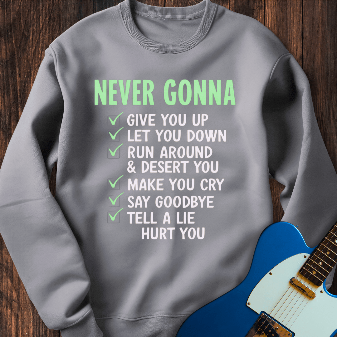 Never Gonna... Sweatshirt