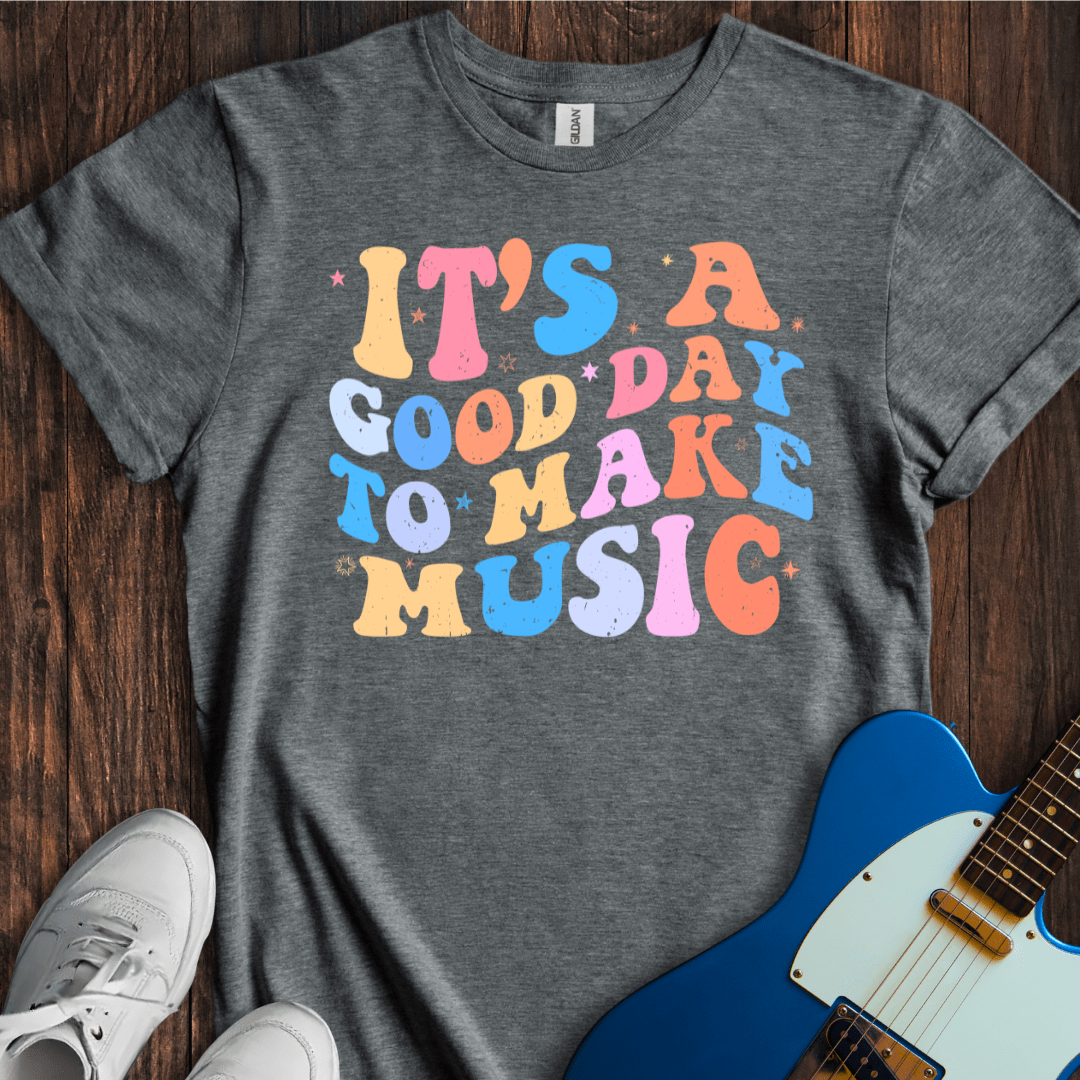 Good Day To Make Music (I) T-Shirt