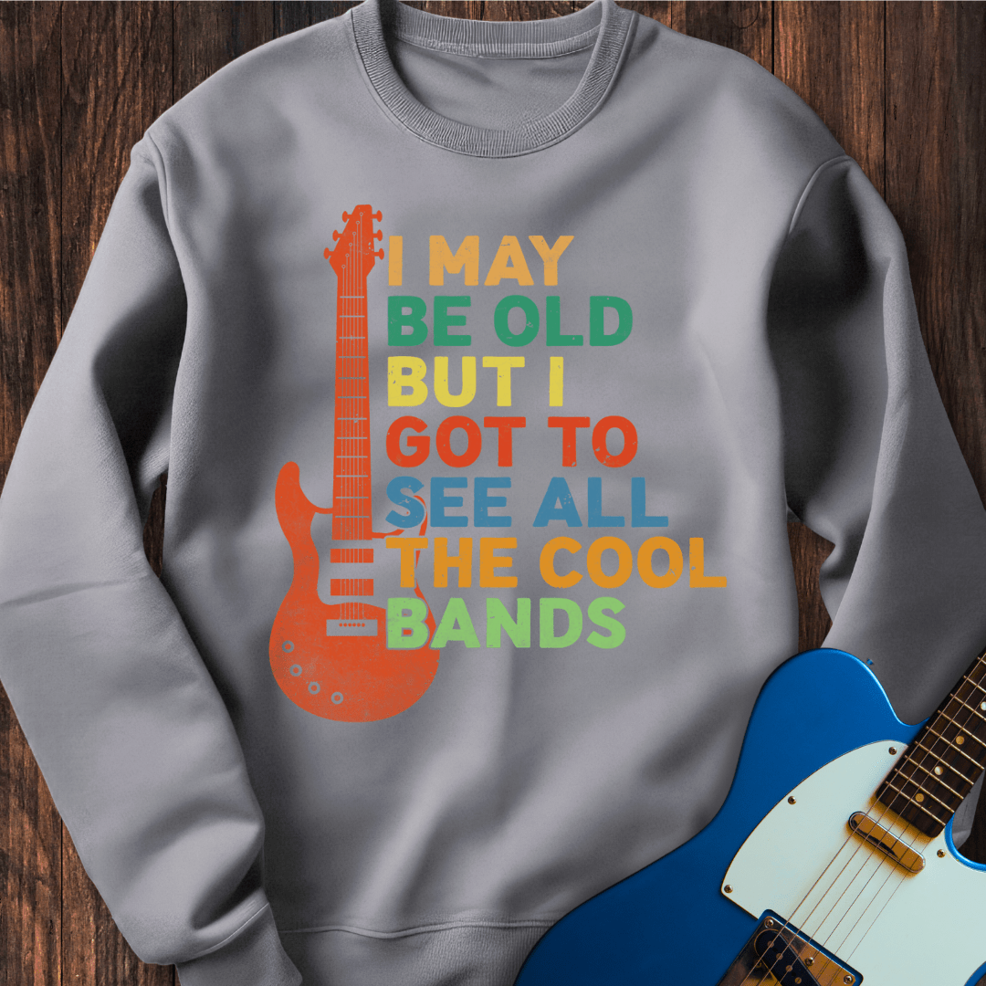 I May Be Old, But... Sweatshirt