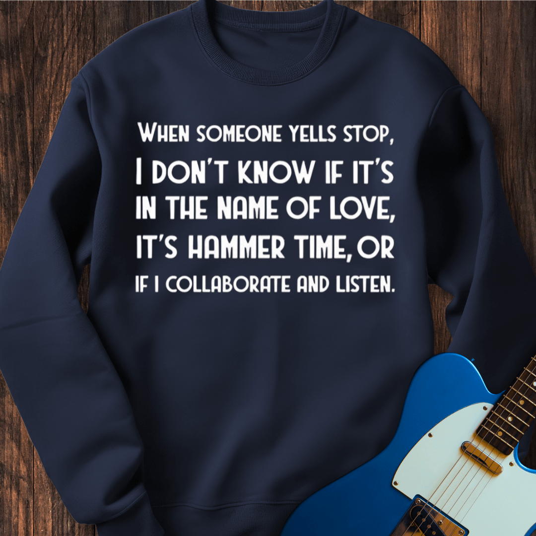 When Someone Yells "Stop"... Sweatshirt