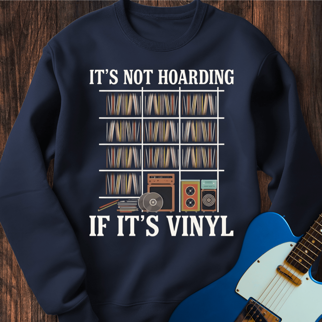 It's Not Hoarding If It's Vinyl Sweatshirt