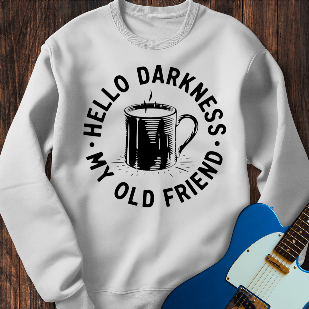 Hello Darkness, My Old Friend Sweatshirt