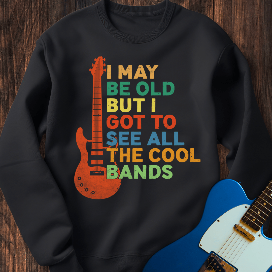 I May Be Old, But... Sweatshirt