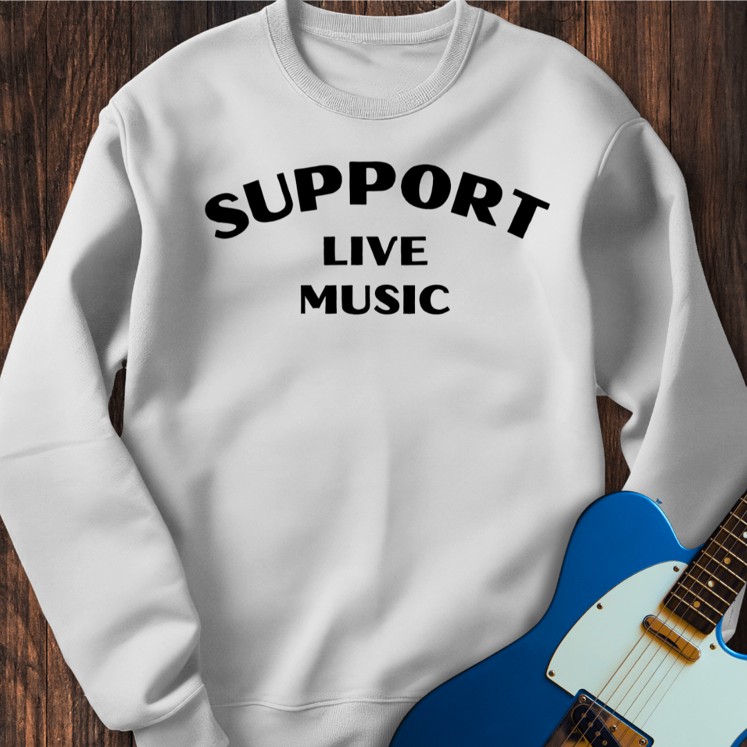Support Live Music Sweatshirt