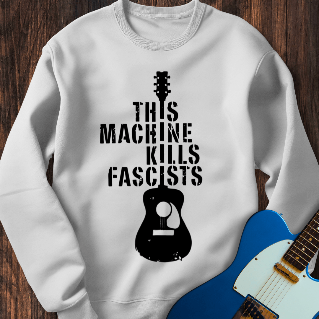 This Machine Kills Fascists Sweatshirt