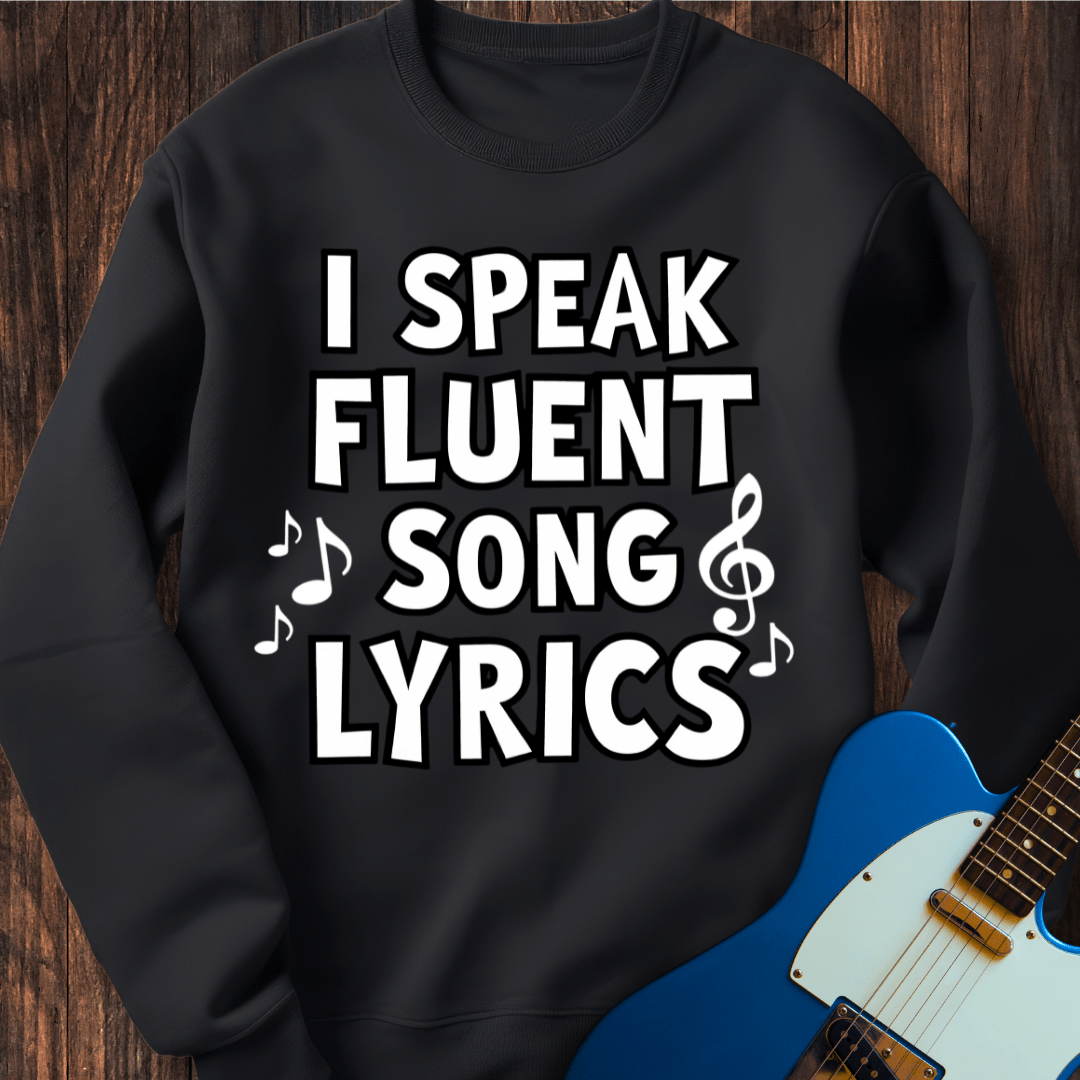 I Speak Fluent Song Lyrics Sweatshirt