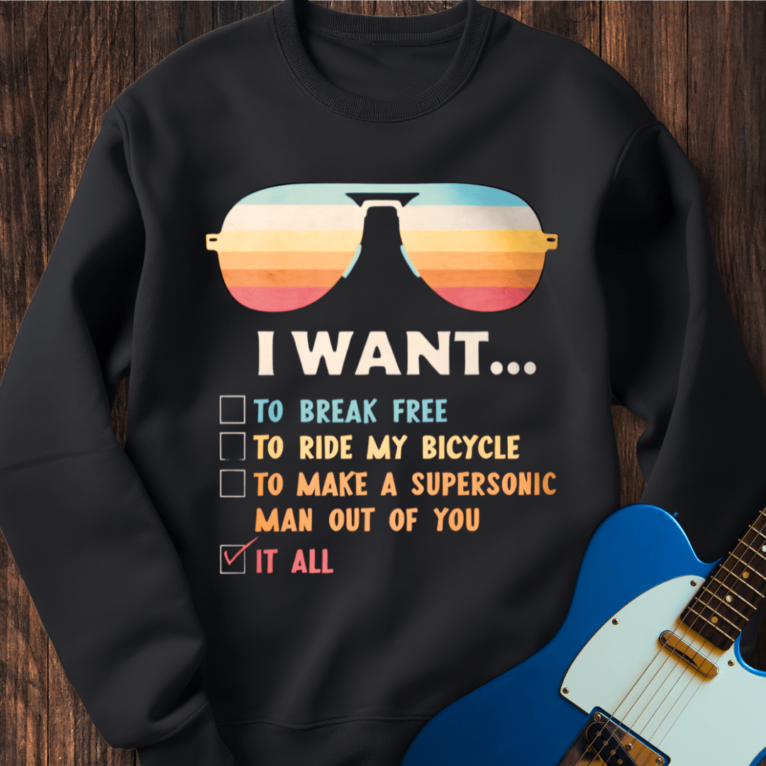 I Want... Sweatshirt