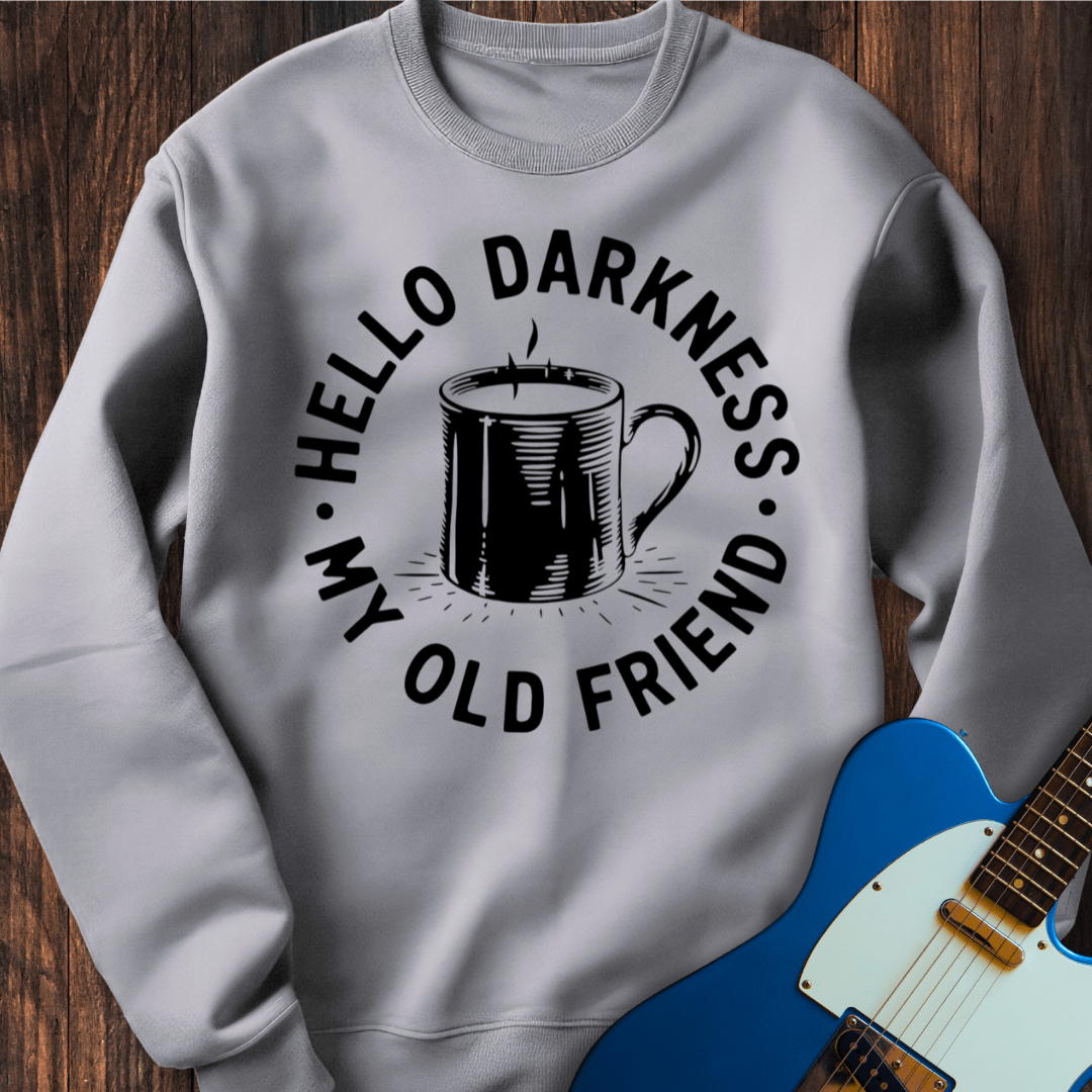 Hello Darkness, My Old Friend Sweatshirt