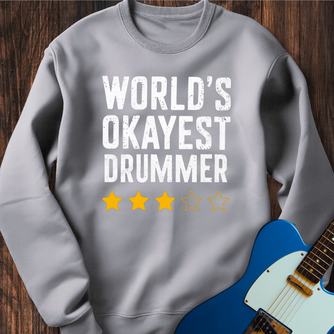 World's Okayest Drummer Sweatshirt