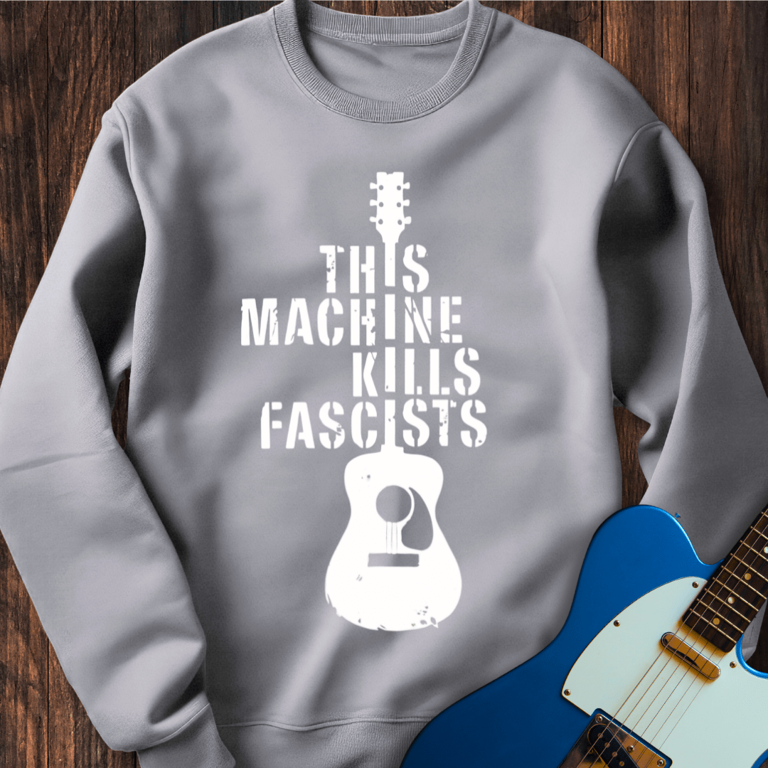 This Machine Kills Fascists Sweatshirt