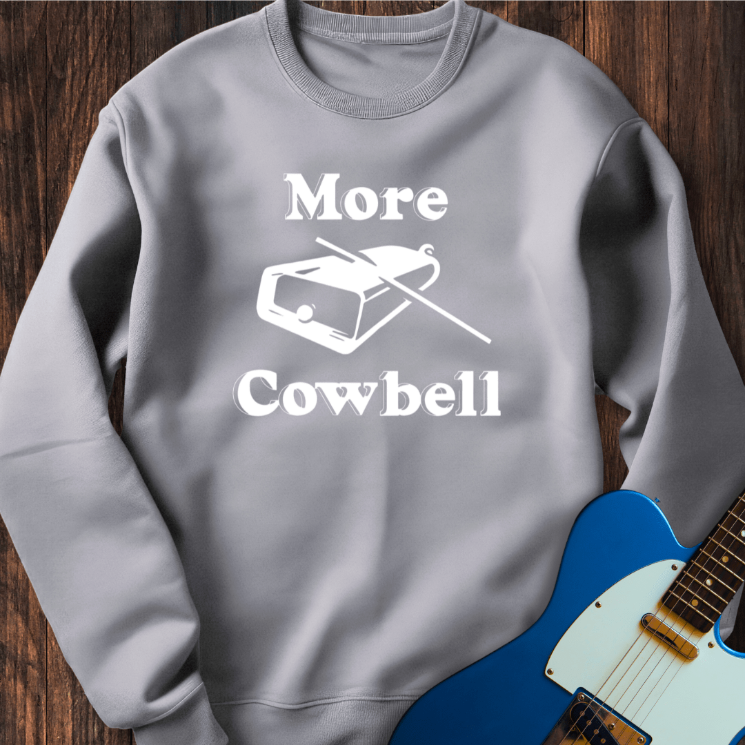 More Cowbell Sweatshirt