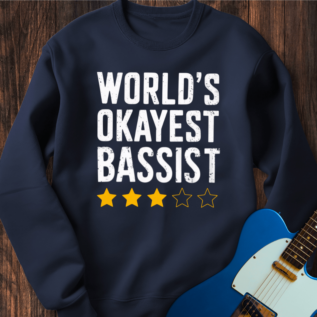 World's Okayest Bassist Sweatshirt