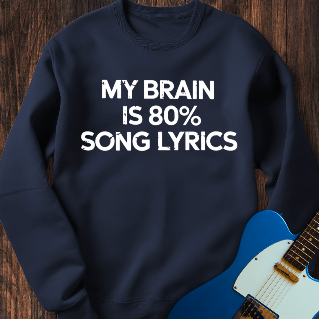 My Brain Is 80% Song Lyrics Sweatshirt