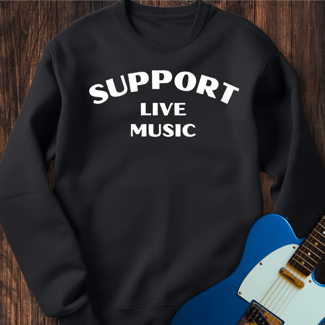 Support Live Music Sweatshirt