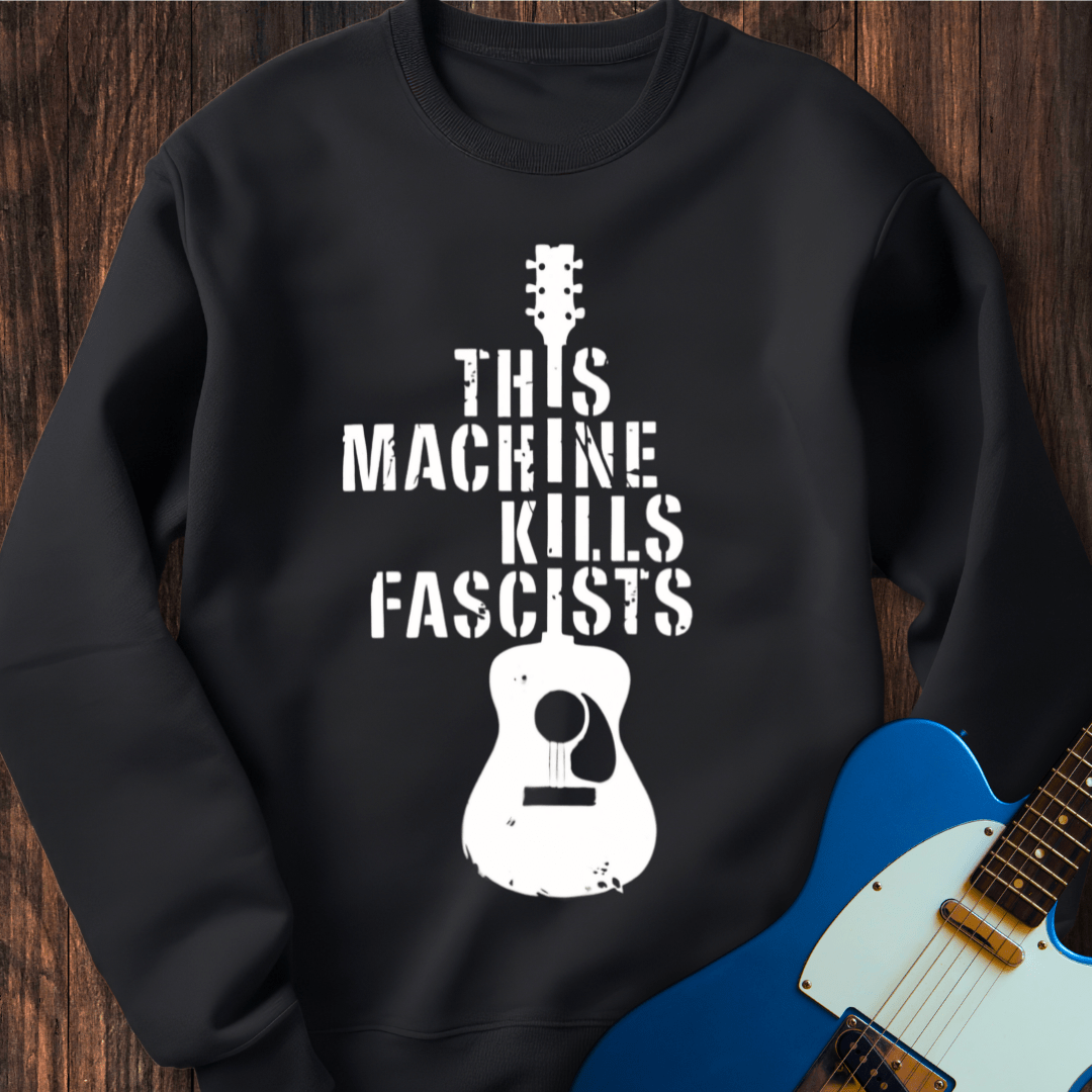 This Machine Kills Fascists Sweatshirt