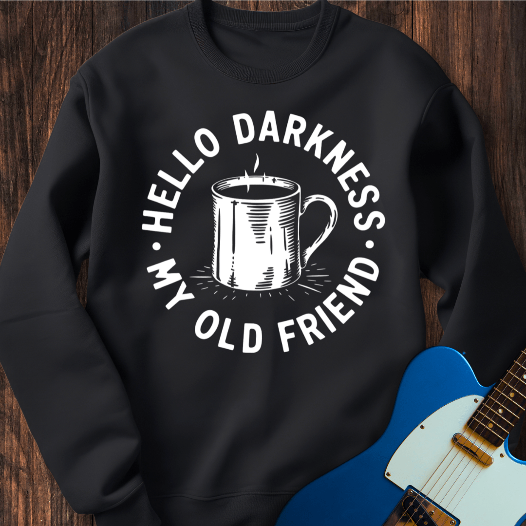Hello Darkness, My Old Friend Sweatshirt