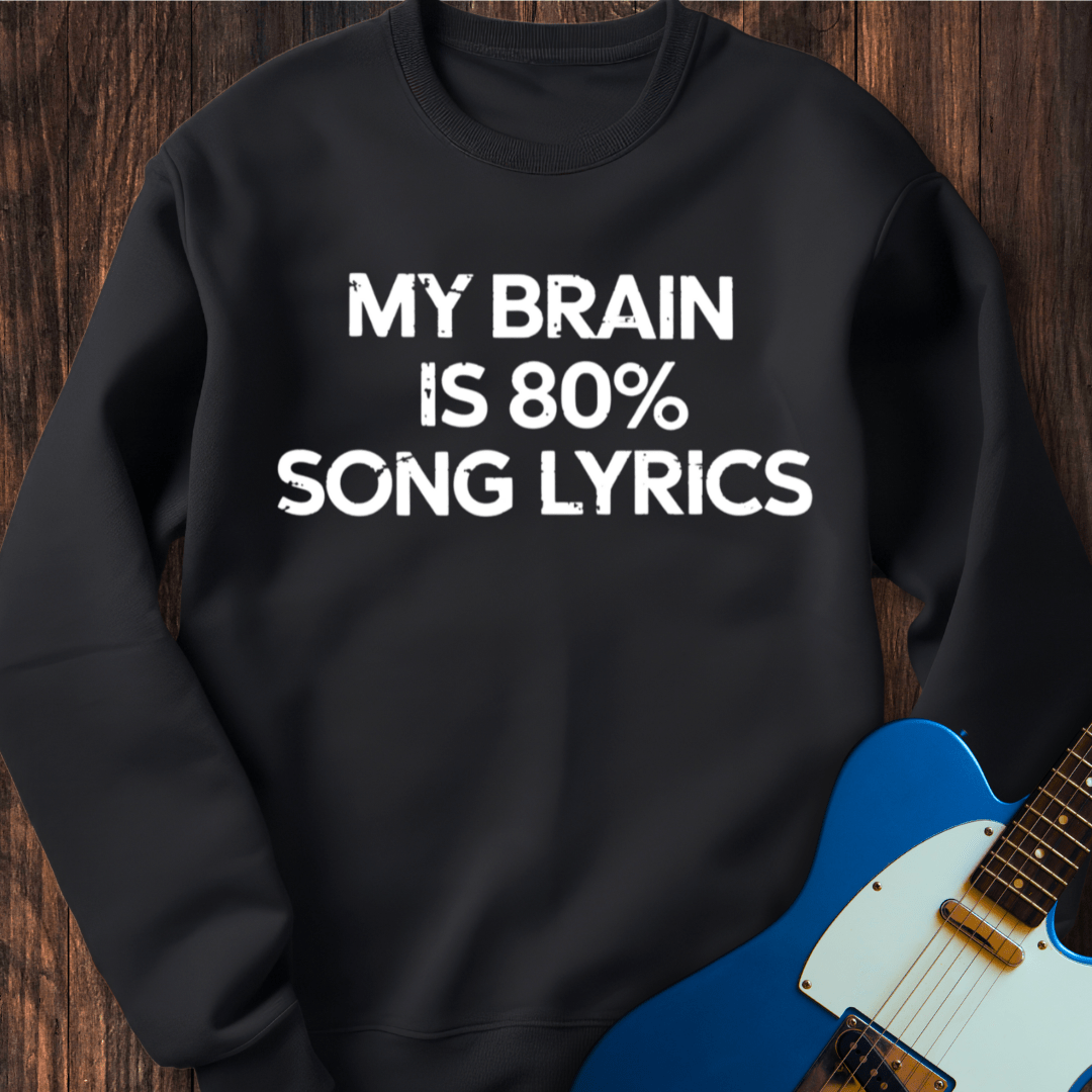 My Brain Is 80% Song Lyrics Sweatshirt