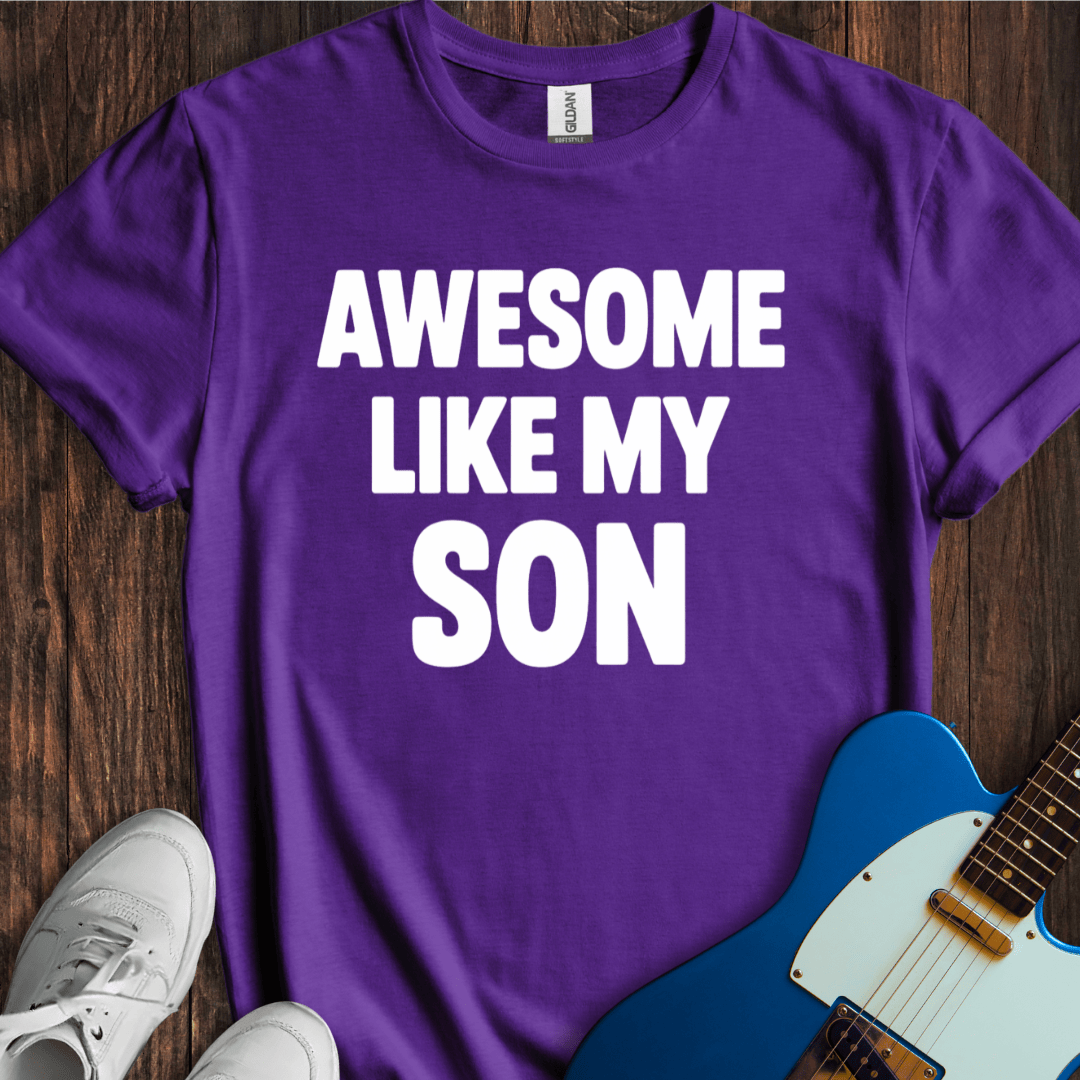 Awesome Like My Son T-Shirt