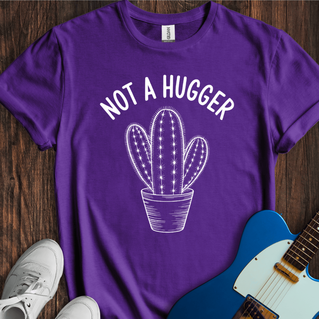 Not A Hugger T-Shirt