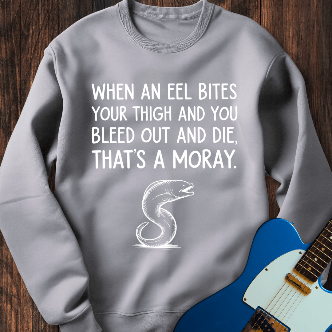 That's A Moray! Sweatshirt
