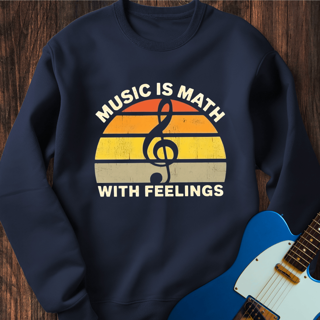 Music Is Math With Feelings Sweatshirt