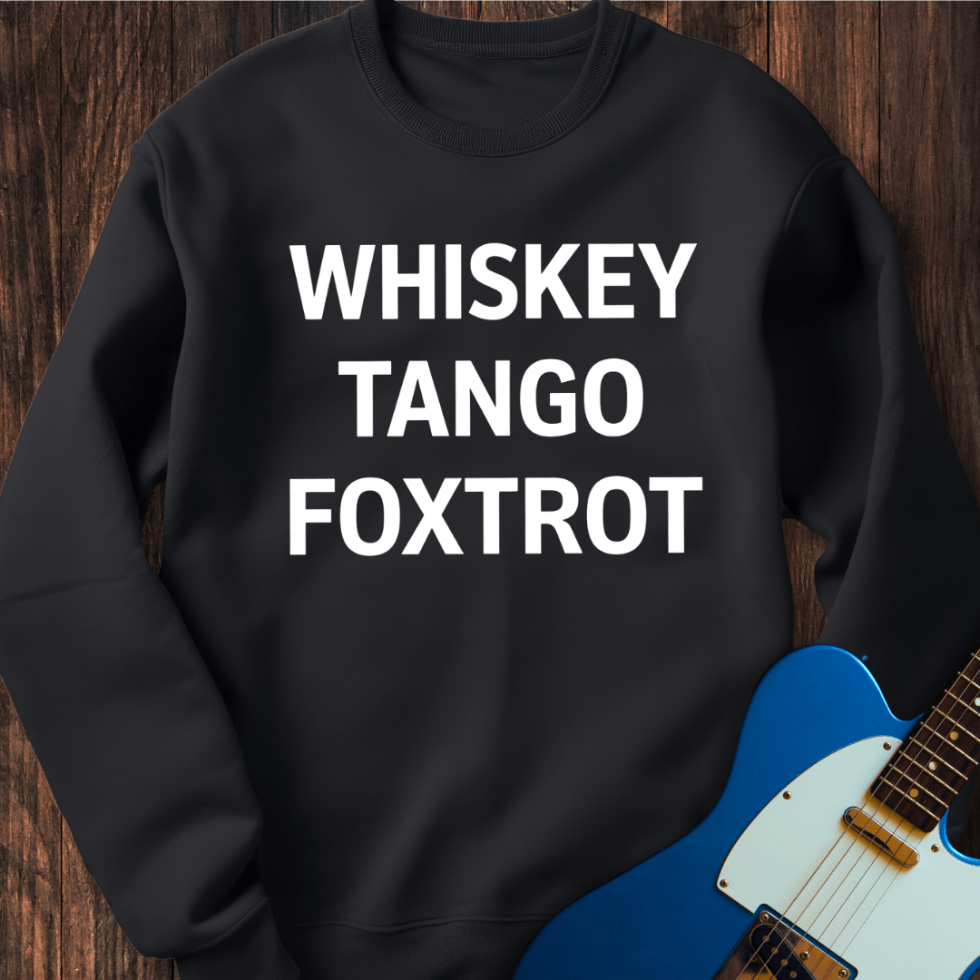 Whiskey Tango Foxtrot Sweatshirt