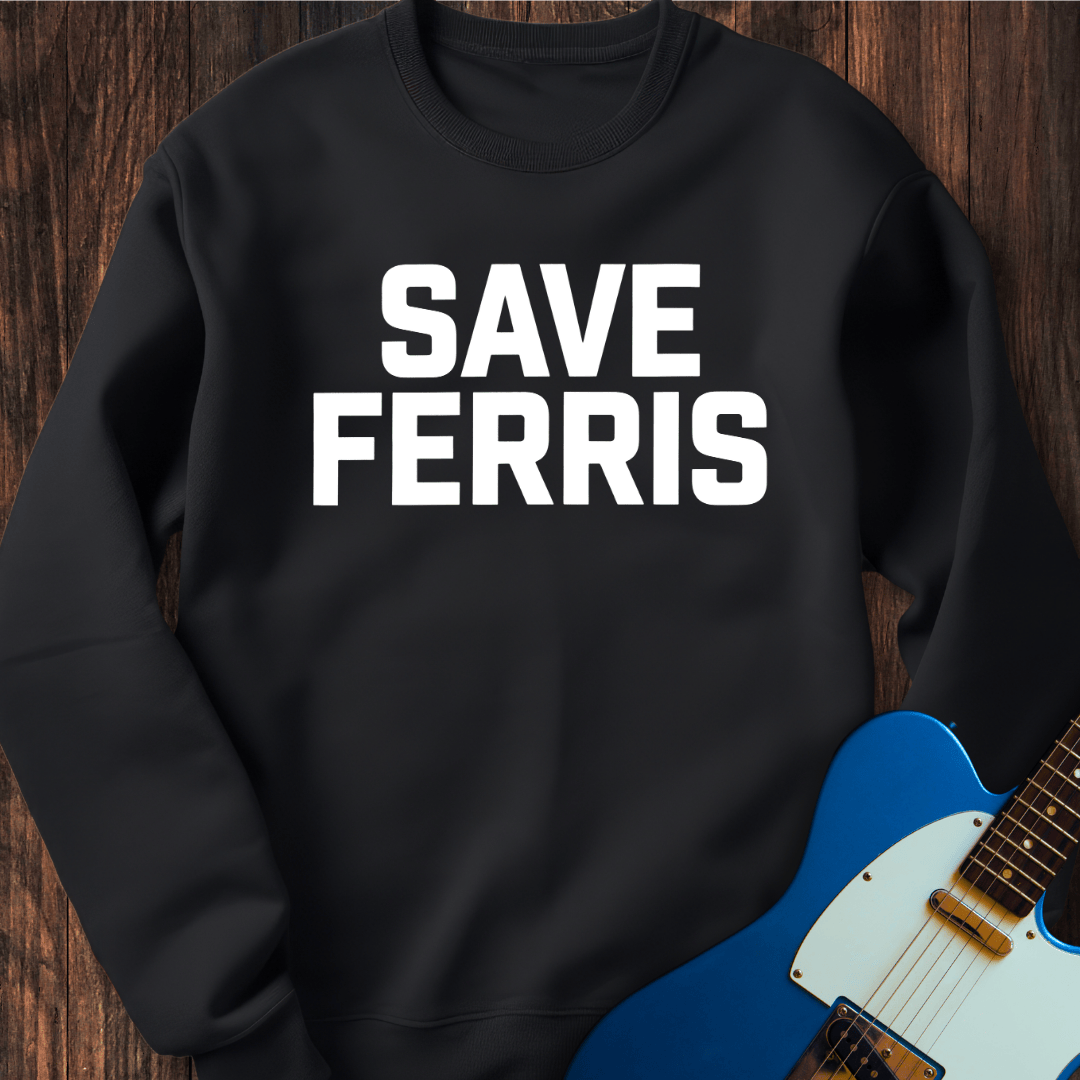 Save Ferris Sweatshirt