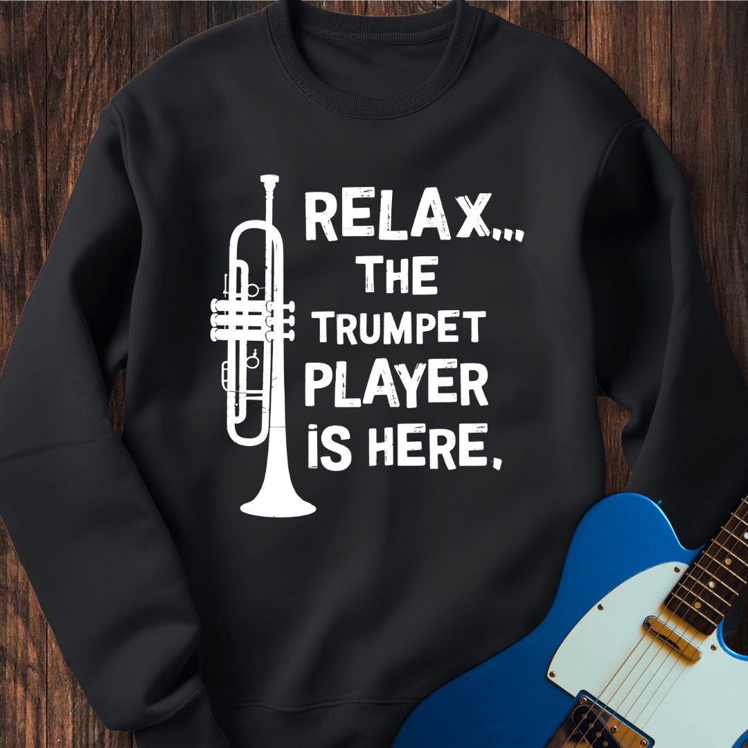 Relax... (Trumpet Player) Sweatshirt