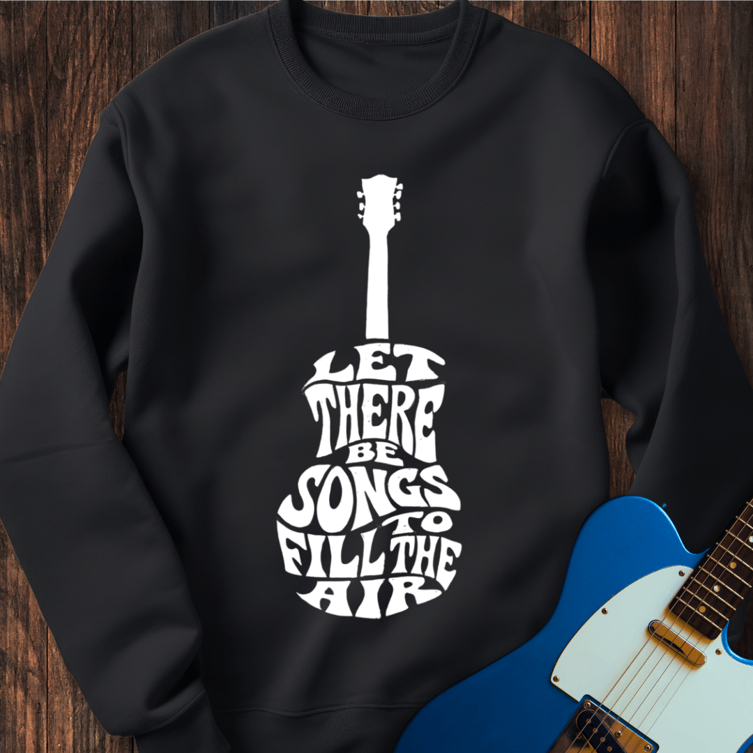 Let There Be Songs... Sweatshirt
