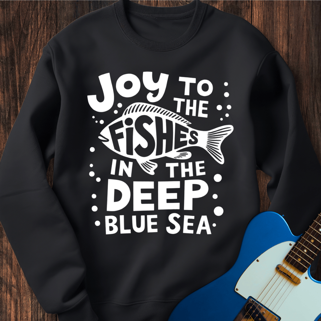 Joy To The Fishes... Sweatshirt