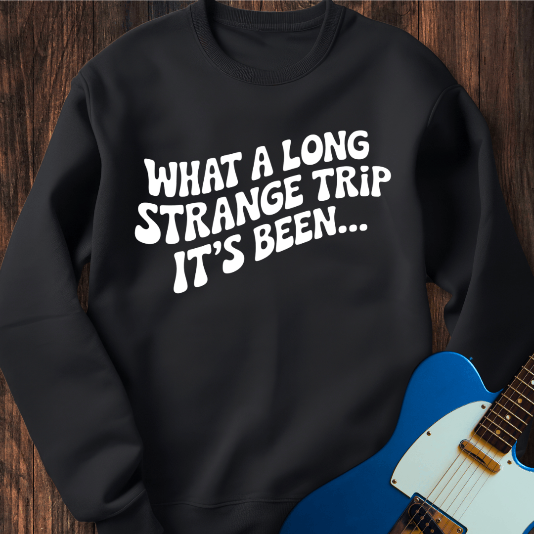 A Long Strange Trip... Sweatshirt