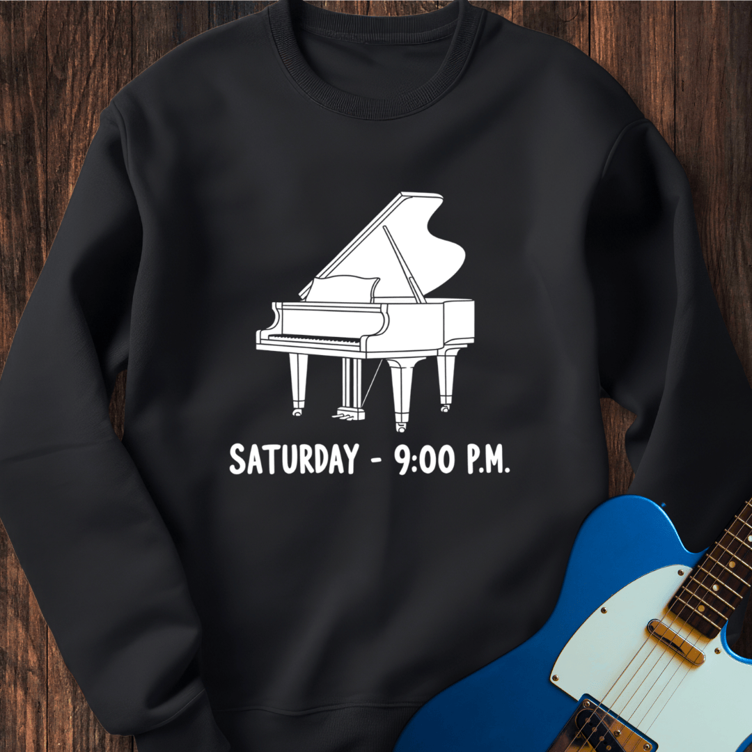 It's 9 O'Clock On A Saturday... Sweatshirt